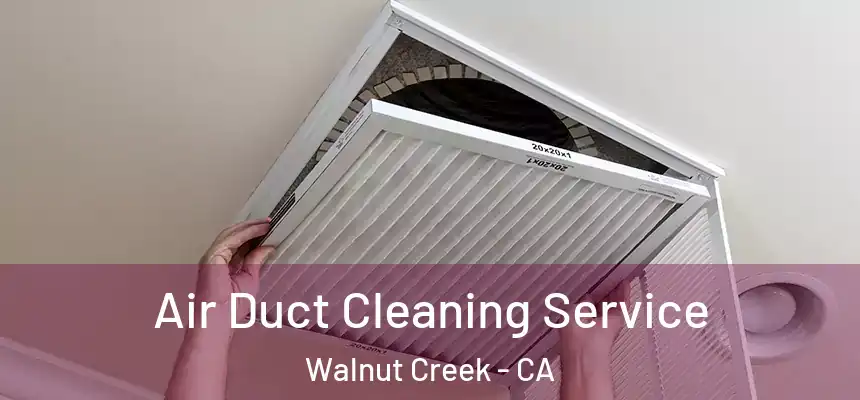 Air Duct Cleaning Service Walnut Creek - CA