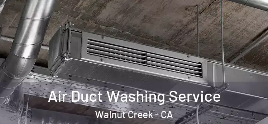 Air Duct Washing Service Walnut Creek - CA