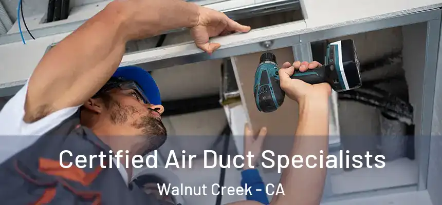 Certified Air Duct Specialists Walnut Creek - CA