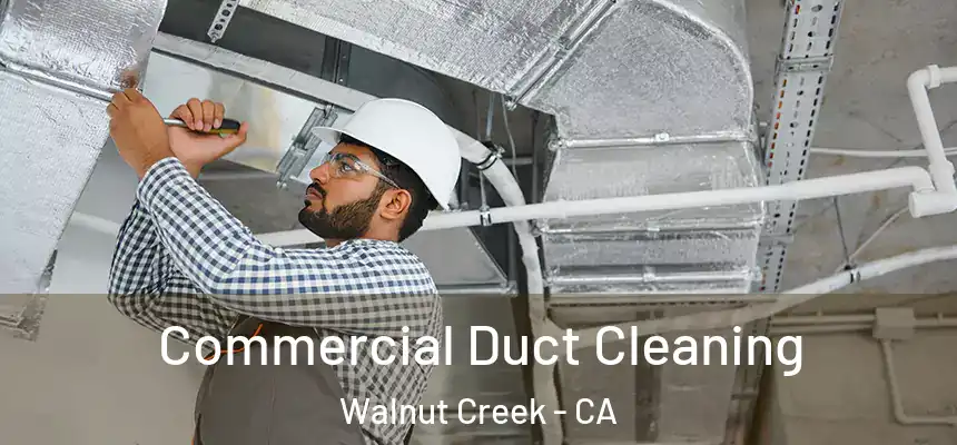 Commercial Duct Cleaning Walnut Creek - CA