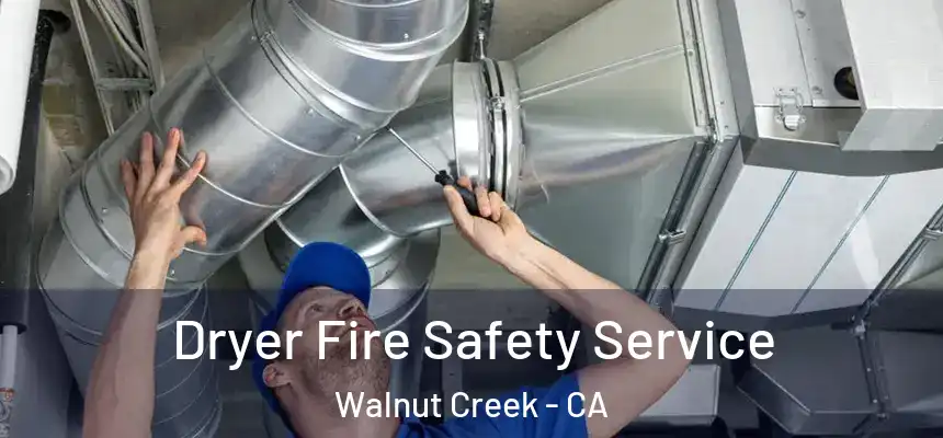 Dryer Fire Safety Service Walnut Creek - CA