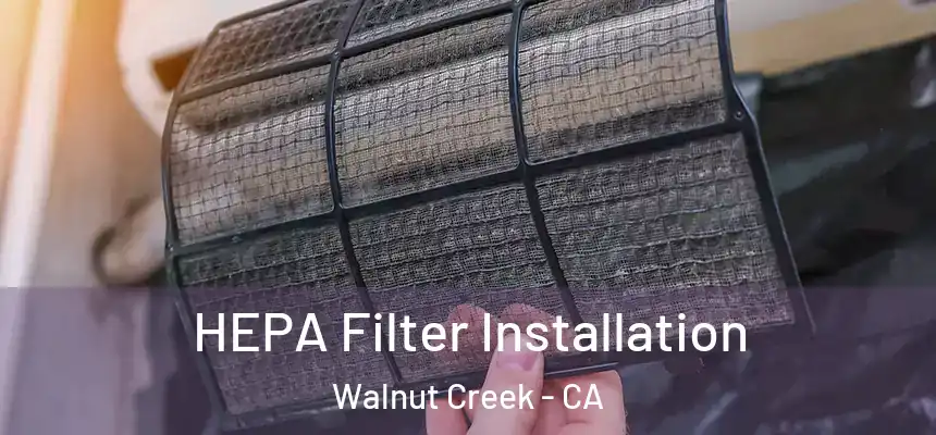 HEPA Filter Installation Walnut Creek - CA