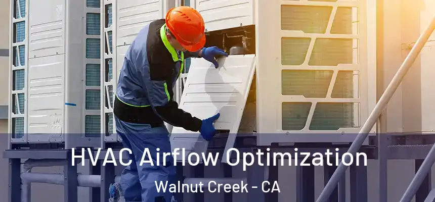 HVAC Airflow Optimization Walnut Creek - CA