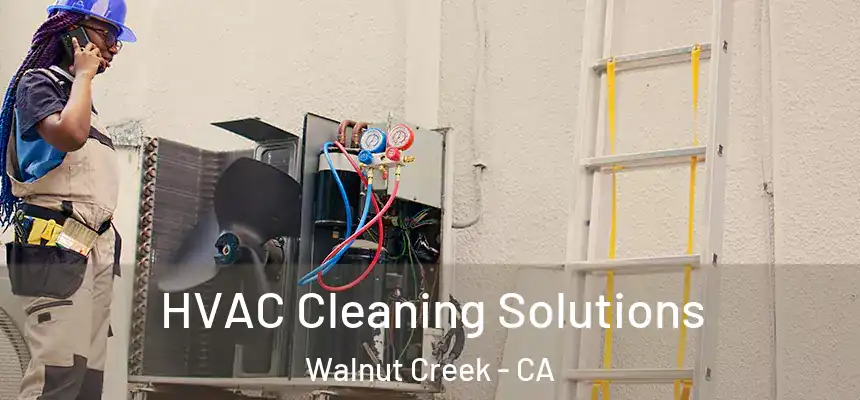 HVAC Cleaning Solutions Walnut Creek - CA