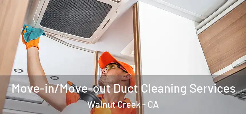 Move-in/Move-out Duct Cleaning Services Walnut Creek - CA