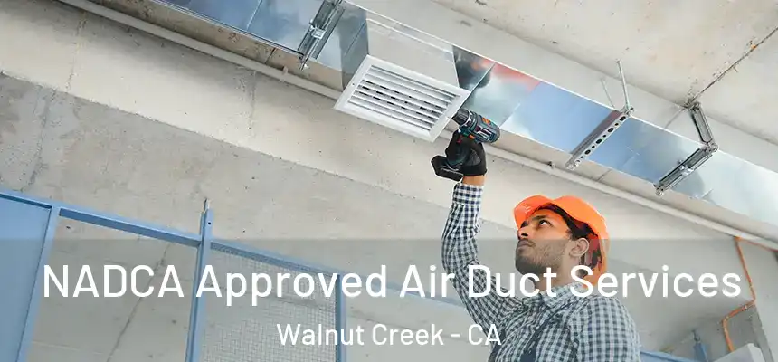 NADCA Approved Air Duct Services Walnut Creek - CA