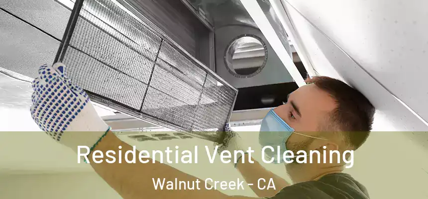 Residential Vent Cleaning Walnut Creek - CA
